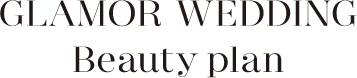 GLAMOR WEDDING Beauty plan